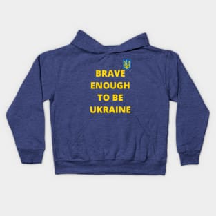 Brave enough to be Ukraine Kids Hoodie